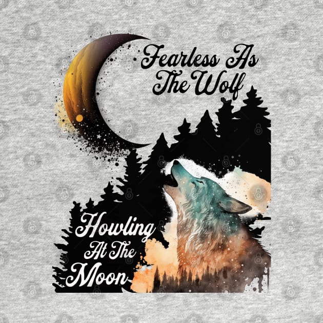 Fearless Howling At The Moon by Berlin Larch Creations